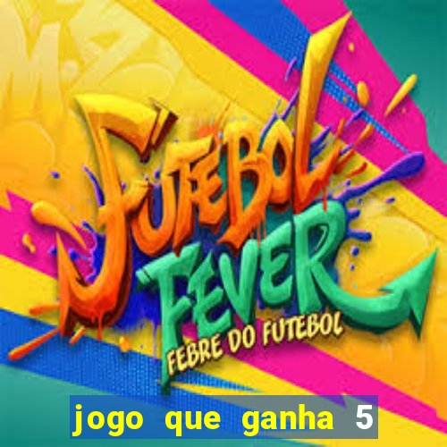 jogo que ganha 5 reais no cadastro